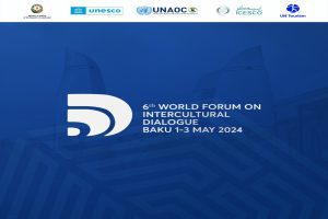 6th World Forum of Intercultural Dialogue to Convene in Azerbaijan