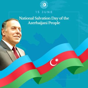 June 15 Marks National Salvation Day in Azerbaijan