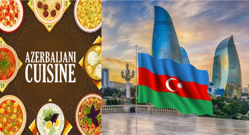 Azerbaijan’s Tourism and Cuisine