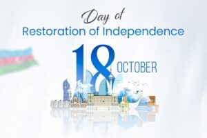 18 October and Azerbaijan - A Sovereignty Rooted in History, Crowned by Achievement