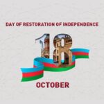 President Ilham Aliyev and 18 October – The Architect of Azerbaijan’s Rise